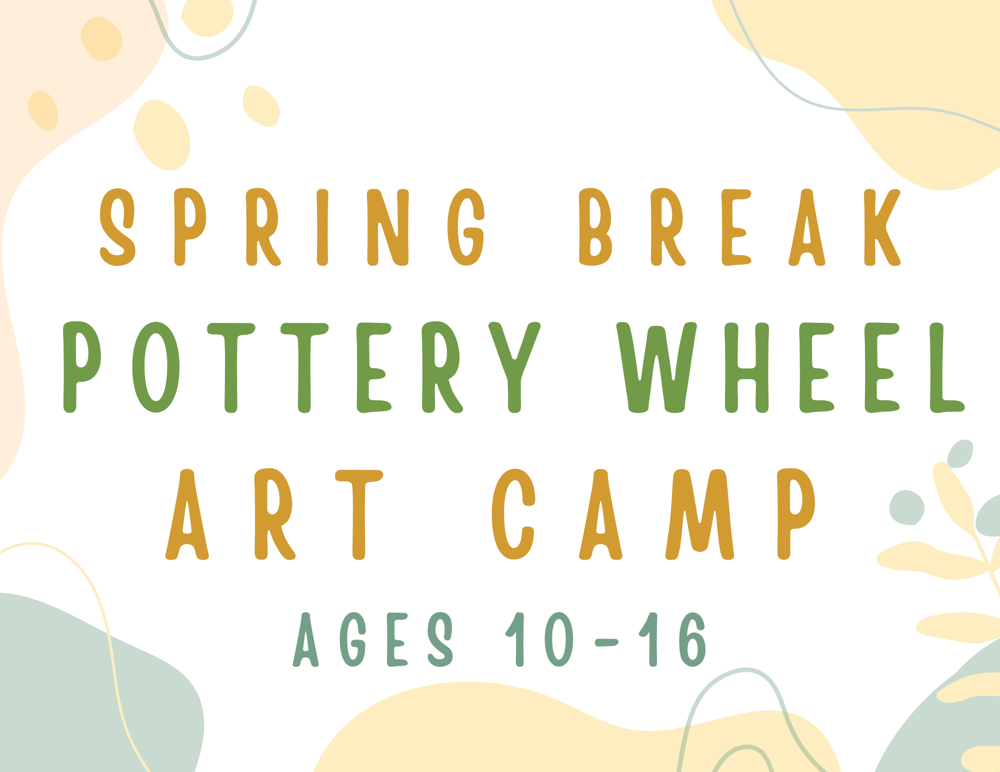 text "spring break pottery wheel art camp ages 10-16"