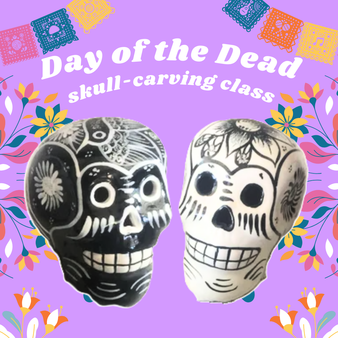 text reading "day of the dead skull carving class" with an image of 2 black and white clay skulls with designs on it